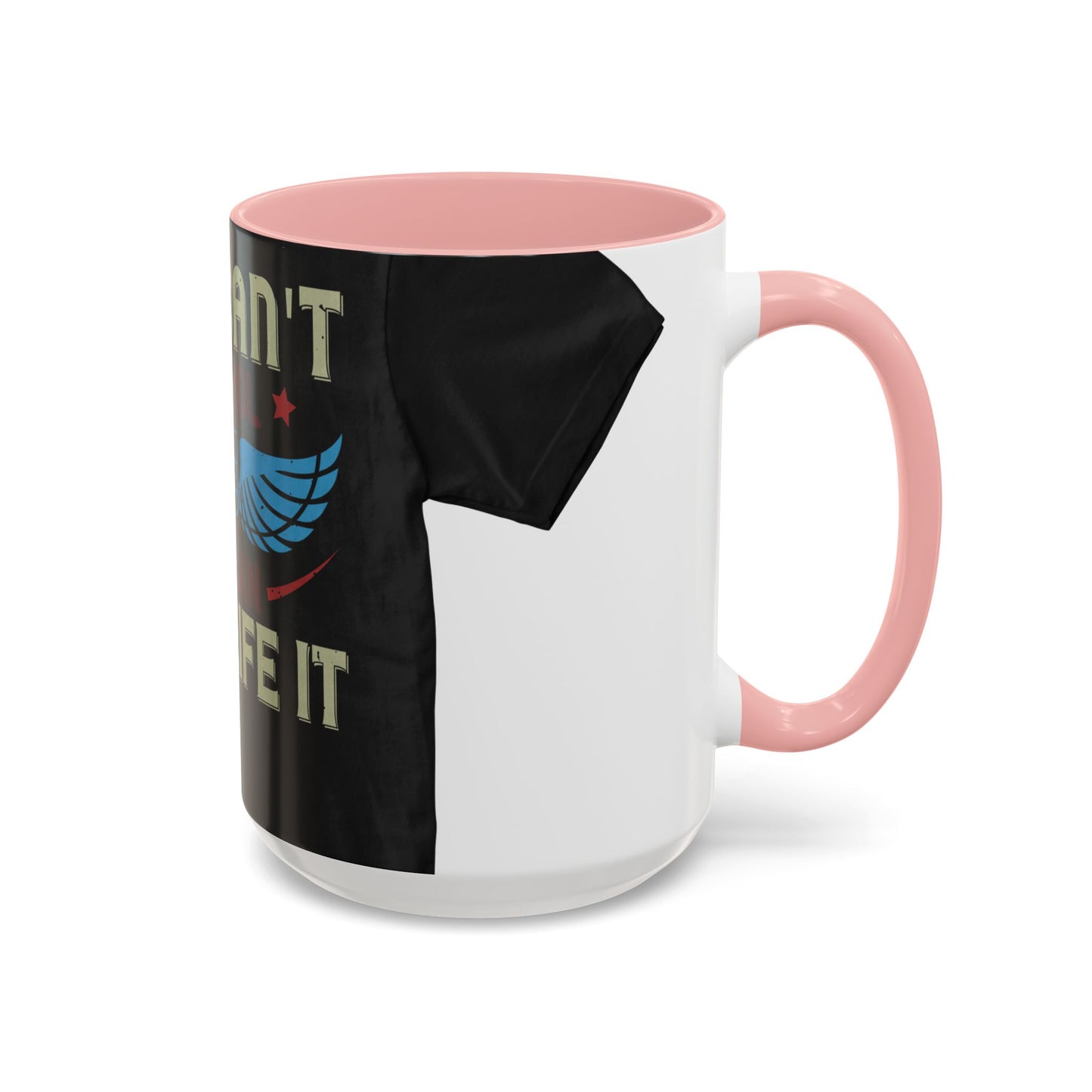 you can't control life you can only life it — Accent Mug 11/15oz