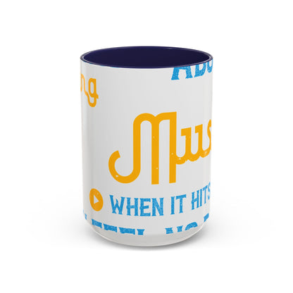 One good thing about music, when it hits you, you feel no pain-01 — Accent Mug 11/15oz