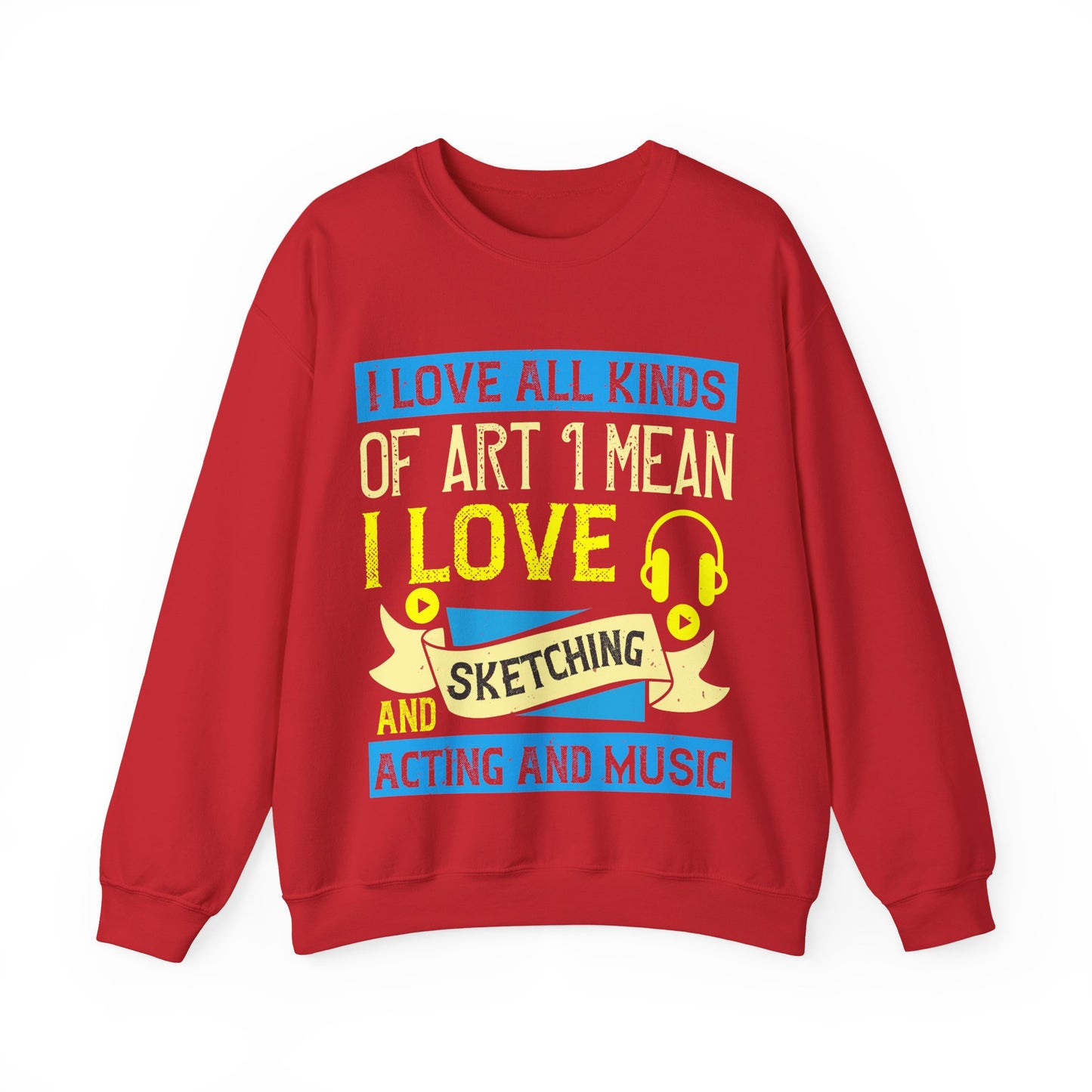 I love all kinds of art. I mean, I love sketching and acting and music-01 — Unisex Heavy Blend Crewneck (G18000)