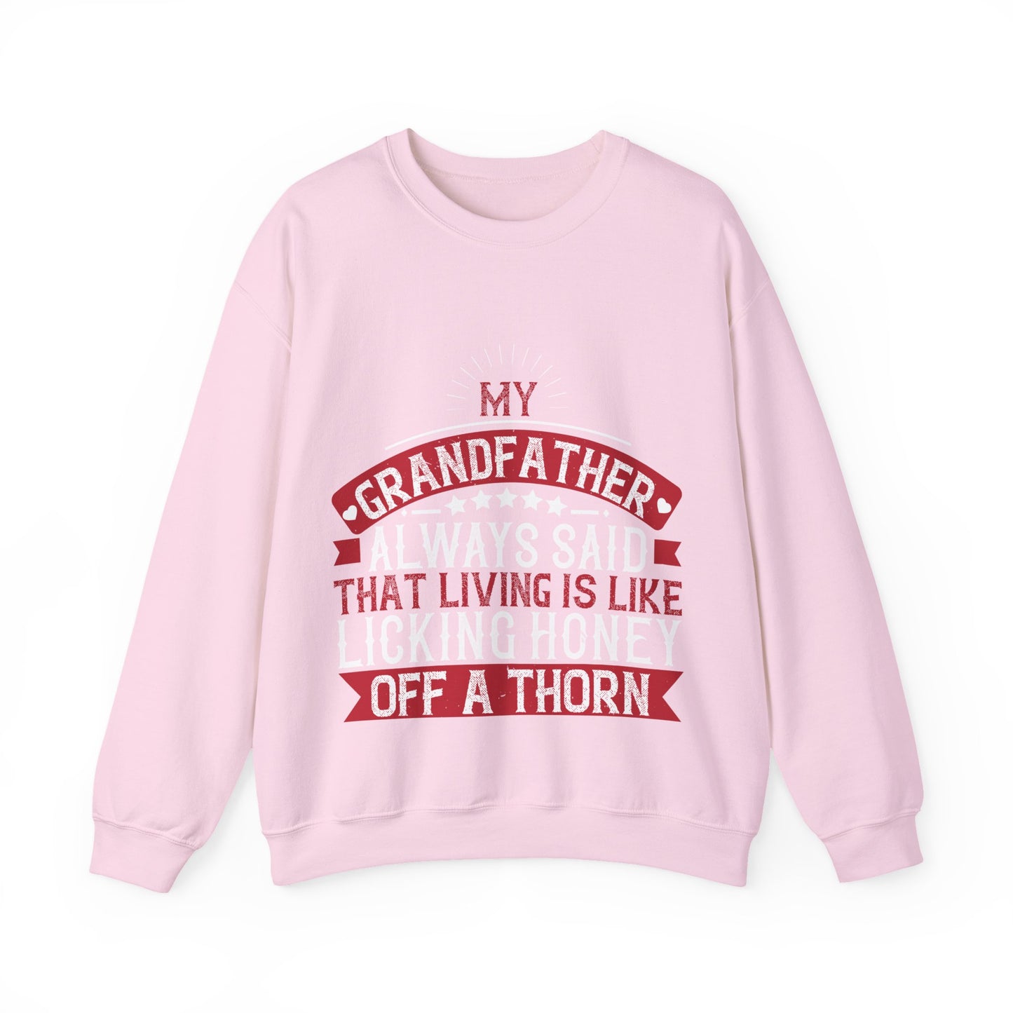 My grandfather always said that living is like licking honey off a thorn-01 — Unisex Heavy Blend Crewneck (G18000)