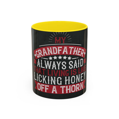 My grandfather always said that living is like licking honey off a thorn-02 — Accent Mug 11/15oz