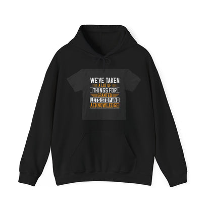 WeΓÇÖve taken a lot of things for granted. LetΓÇÖs stop and acknowledge — Unisex Heavy Blend Hoodie (G18500)