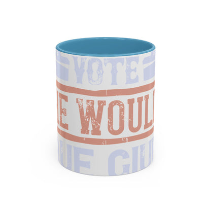 If God wanted us to vote, he would have given us candidates-01 — Accent Mug 11/15oz