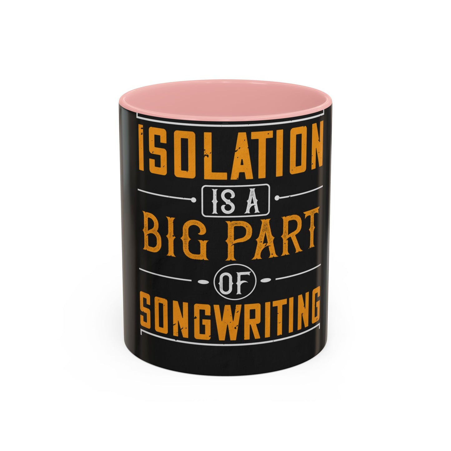 Isolation is a big part of songwriting — Accent Mug 11/15oz