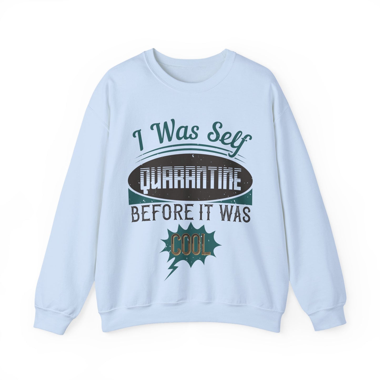 I was self-quarantine before it was cool-01 — Unisex Heavy Blend Crewneck (G18000)