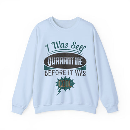 I was self-quarantine before it was cool-01 — Unisex Heavy Blend Crewneck (G18000)