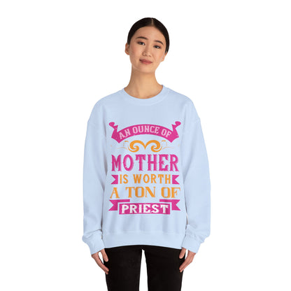 An ounce of mother is worth a ton of priest-01 — Unisex Heavy Blend Crewneck (G18000)