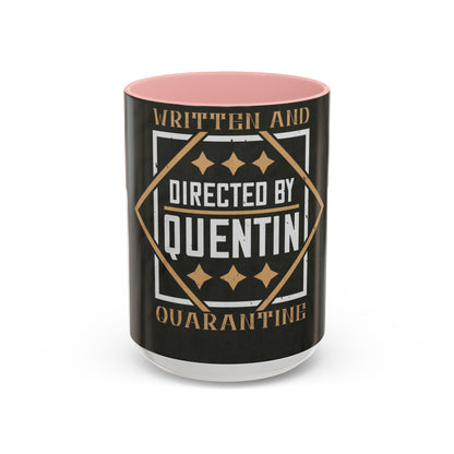 written and directed by quentin quarantine — Accent Mug 11/15oz