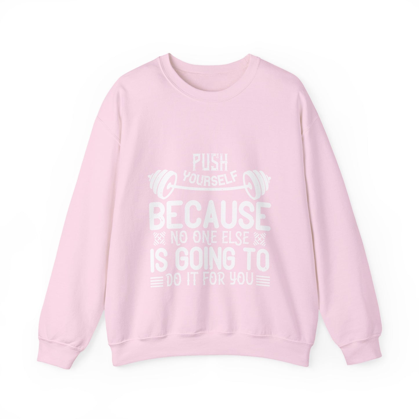 Push yourself because no one else is going to do it for you-01 — Unisex Heavy Blend Crewneck (G18000)