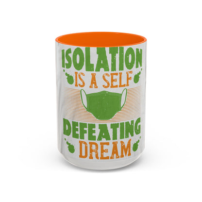 Isolation is a self-defeating dream — Accent Mug 11/15oz