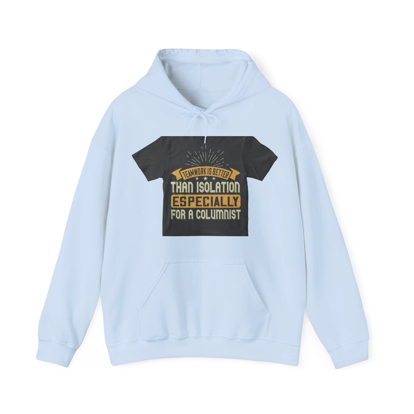 Teamwork is better than isolation, especially for a columnist — Unisex Heavy Blend Hoodie (G18500)
