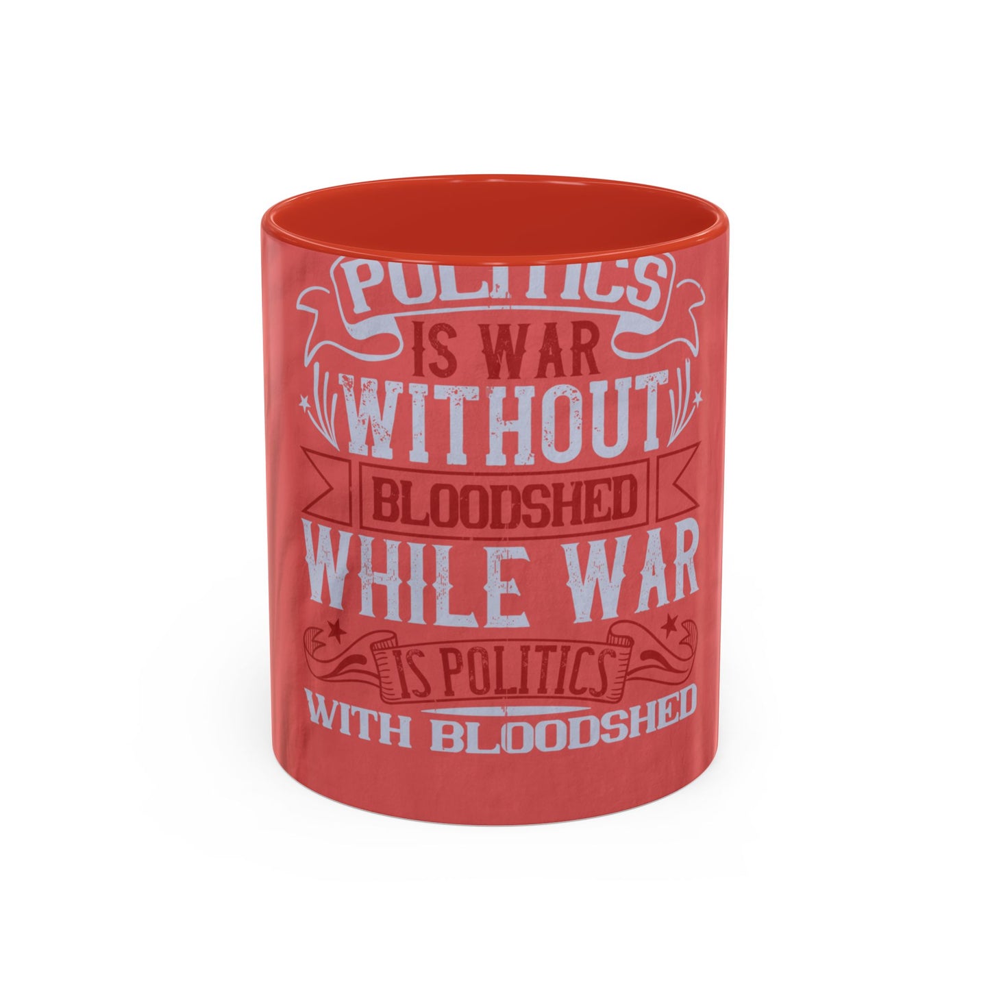 Politics is war without bloodshed, while war is politics with bloodshed — Accent Mug 11/15oz