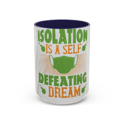 Isolation is a self-defeating dream — Accent Mug 11/15oz
