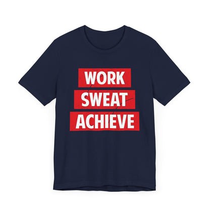Work Sweat Achieve T-shirt, Work Hard Shirt, Motivational Shirt, Inspirational Tee, Empowering Apparel, Dreamer Hoodie, Shirt for Gift