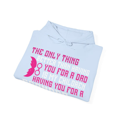 The only thing better than having you for a dad-01 — Unisex Heavy Blend Hoodie (G18500)