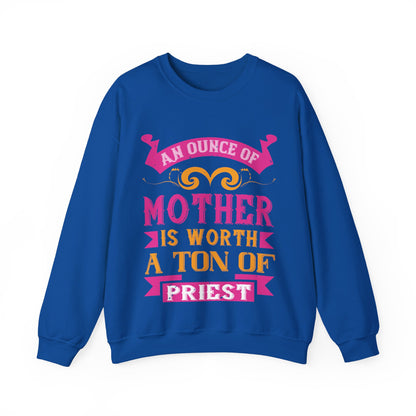 An ounce of mother is worth a ton of priest-01 — Unisex Heavy Blend Crewneck (G18000)