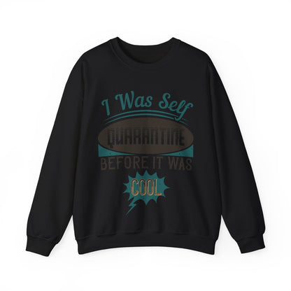 I was self-quarantine before it was cool-01 — Unisex Heavy Blend Crewneck (G18000)