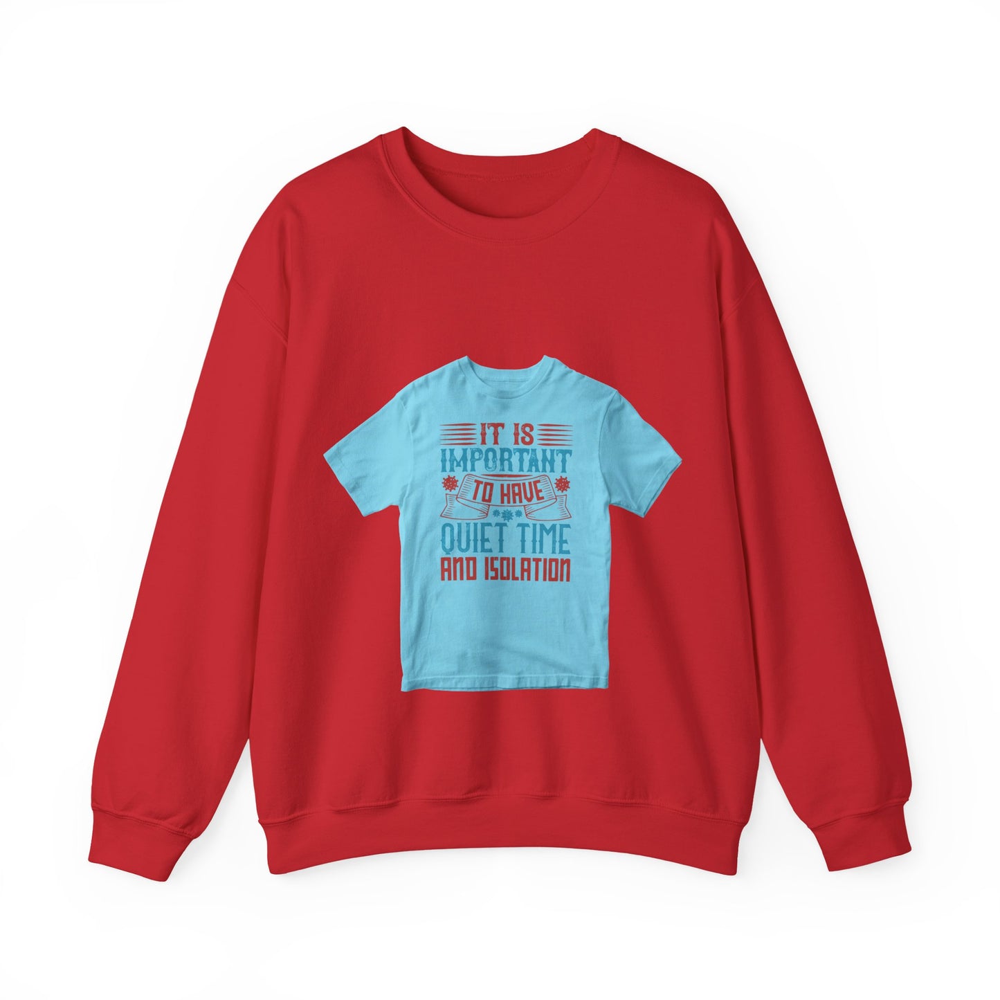 It's important to have quiet time and isolation — Unisex Heavy Blend Crewneck (G18000)