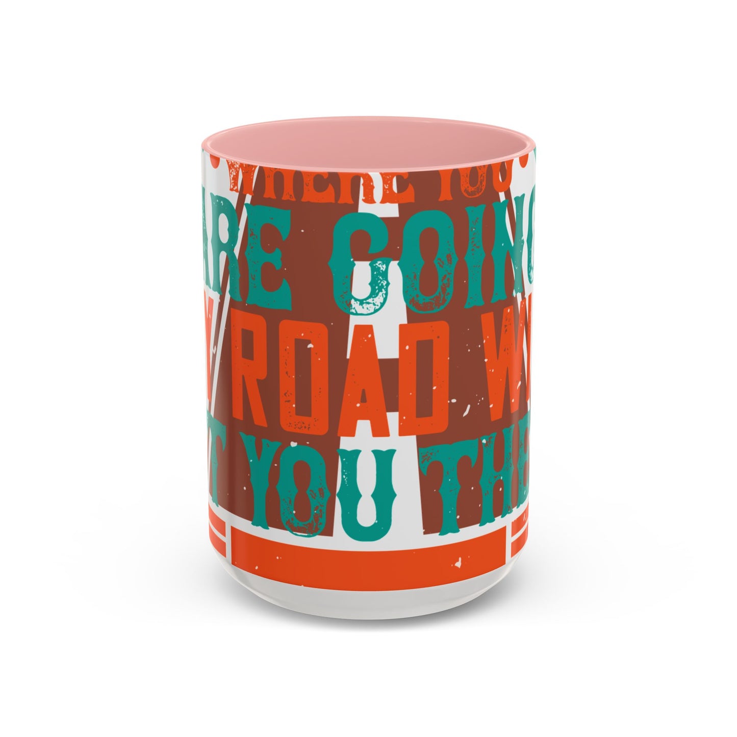 If you donΓÇÖt know where you are going (2) — Accent Mug 11/15oz
