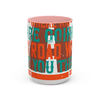 If you donΓÇÖt know where you are going (2) — Accent Mug 11/15oz