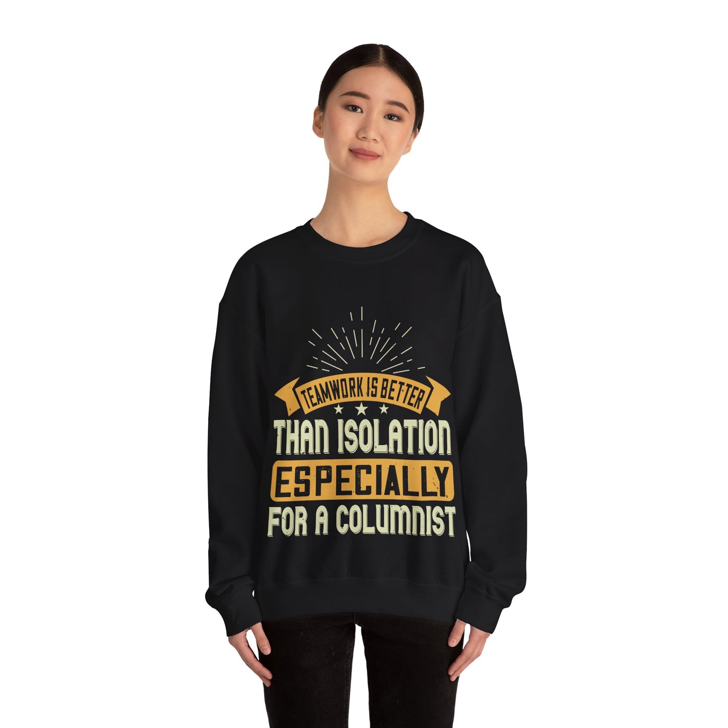 Teamwork is better than isolation, especially for a columnist-01 — Unisex Heavy Blend Crewneck (G18000)