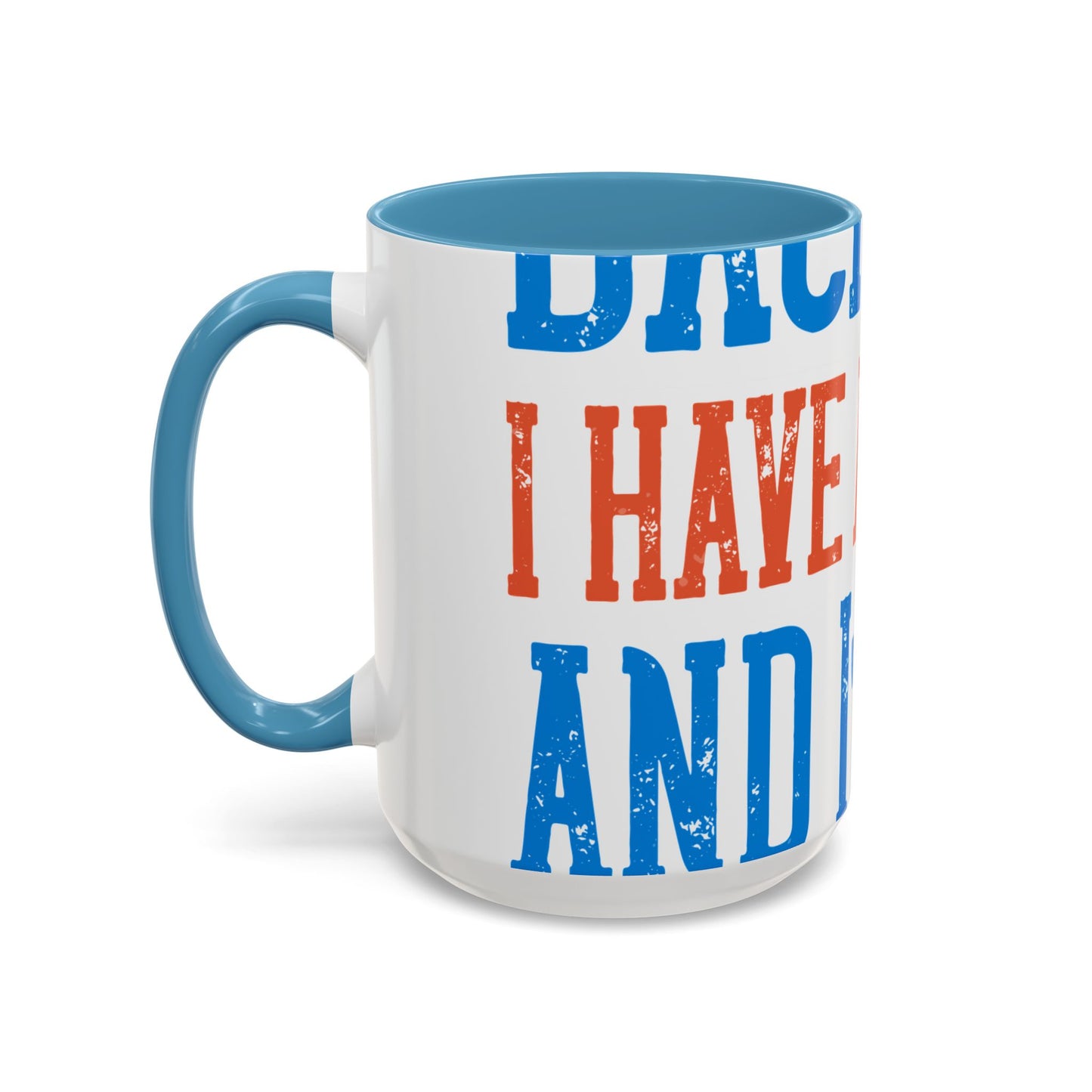 Back off. I have a sister and IΓÇÖm not afraid to use her-01 — Accent Mug 11/15oz