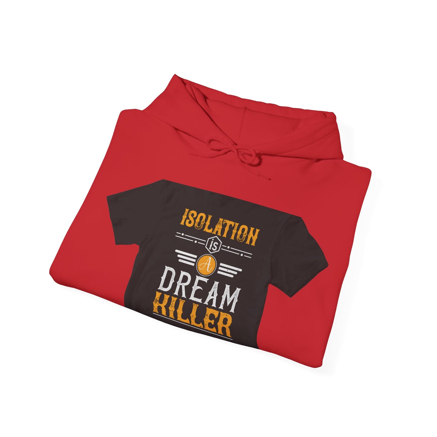 Isolation is a dream killer — Unisex Heavy Blend Hoodie (G18500)