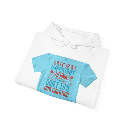 It's important to have quiet time and isolation — Unisex Heavy Blend Hoodie (G18500)