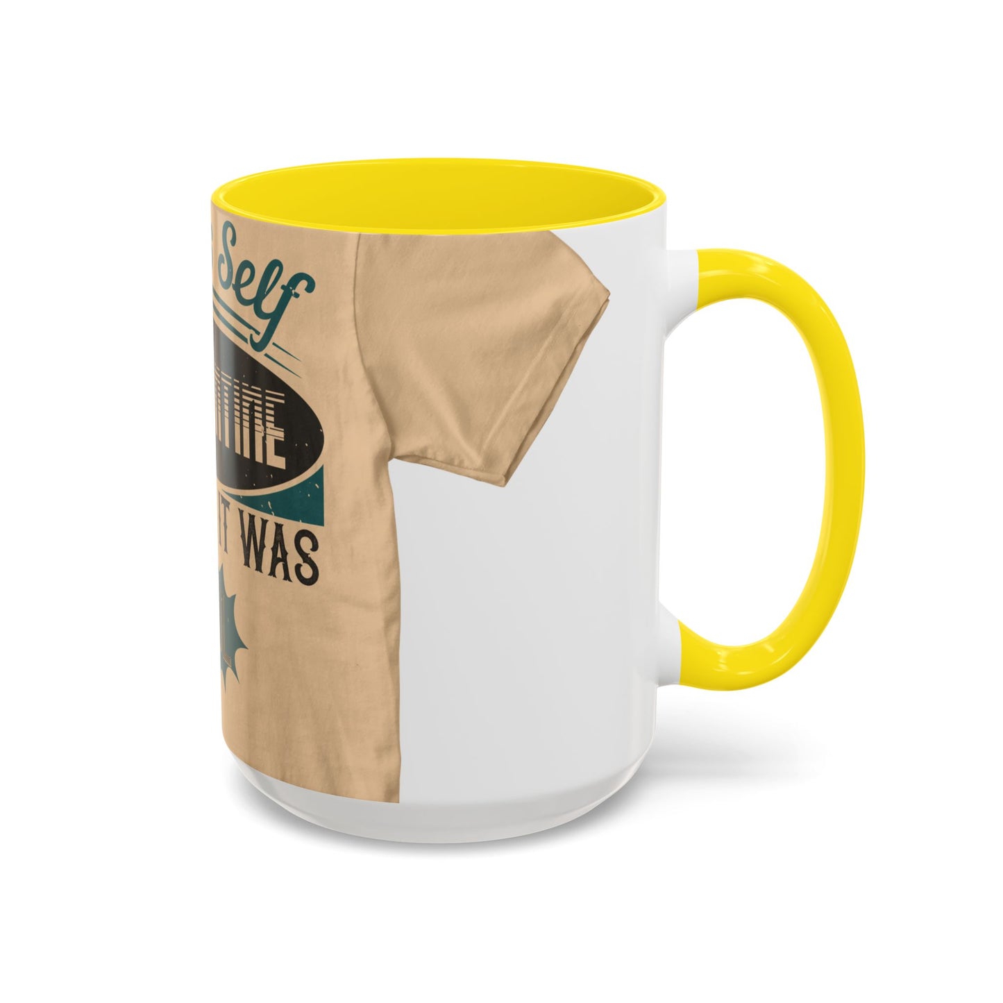 I was self-quarantine before it was cool — Accent Mug 11/15oz