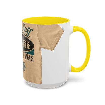 I was self-quarantine before it was cool — Accent Mug 11/15oz