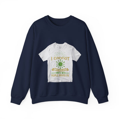 I cannot write in isolation. I write with people around me — Unisex Heavy Blend Crewneck (G18000)