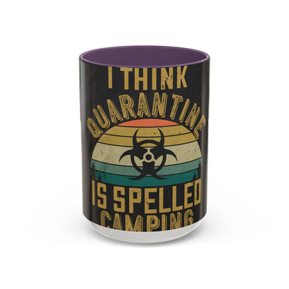 i think quarantine is spelled camping — Accent Mug 11/15oz