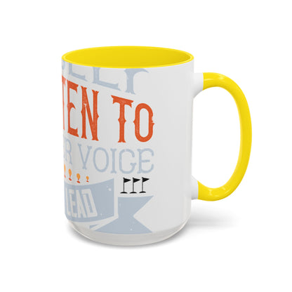 Stay true to yourself and listen to your inner voice. It will lead you to your dream-01 — Accent Mug 11/15oz