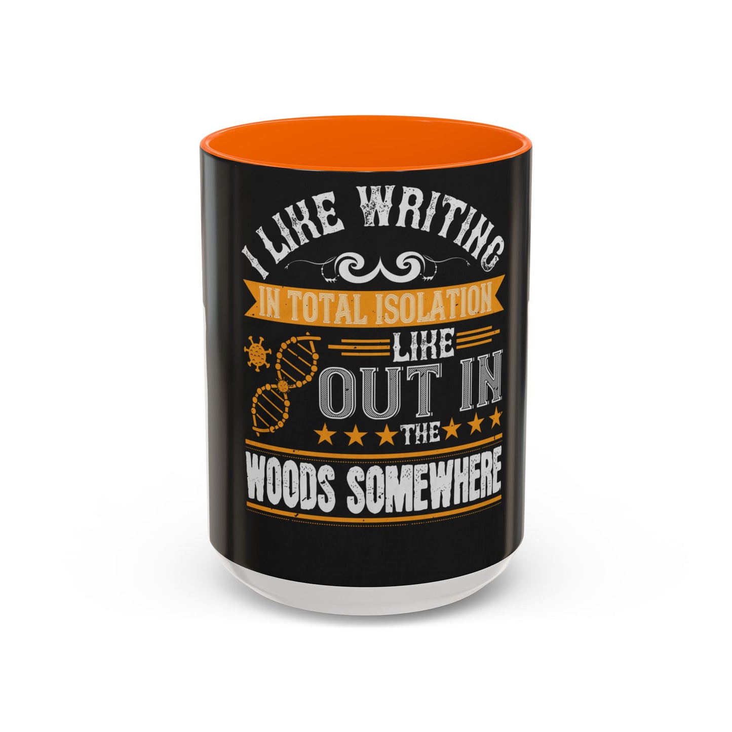 I like writing in total isolation like out in the woods somewhere — Accent Mug 11/15oz