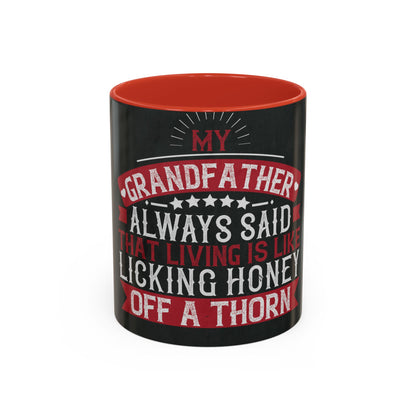 My grandfather always said that living is like licking honey off a thorn-02 — Accent Mug 11/15oz