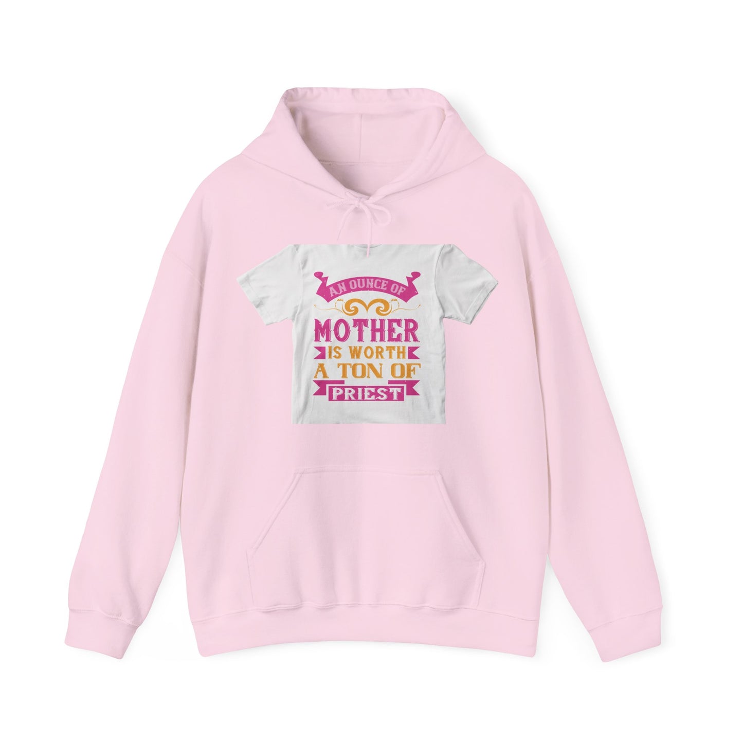 An ounce of mother is worth a ton of priest — Unisex Heavy Blend Hoodie (G18500)