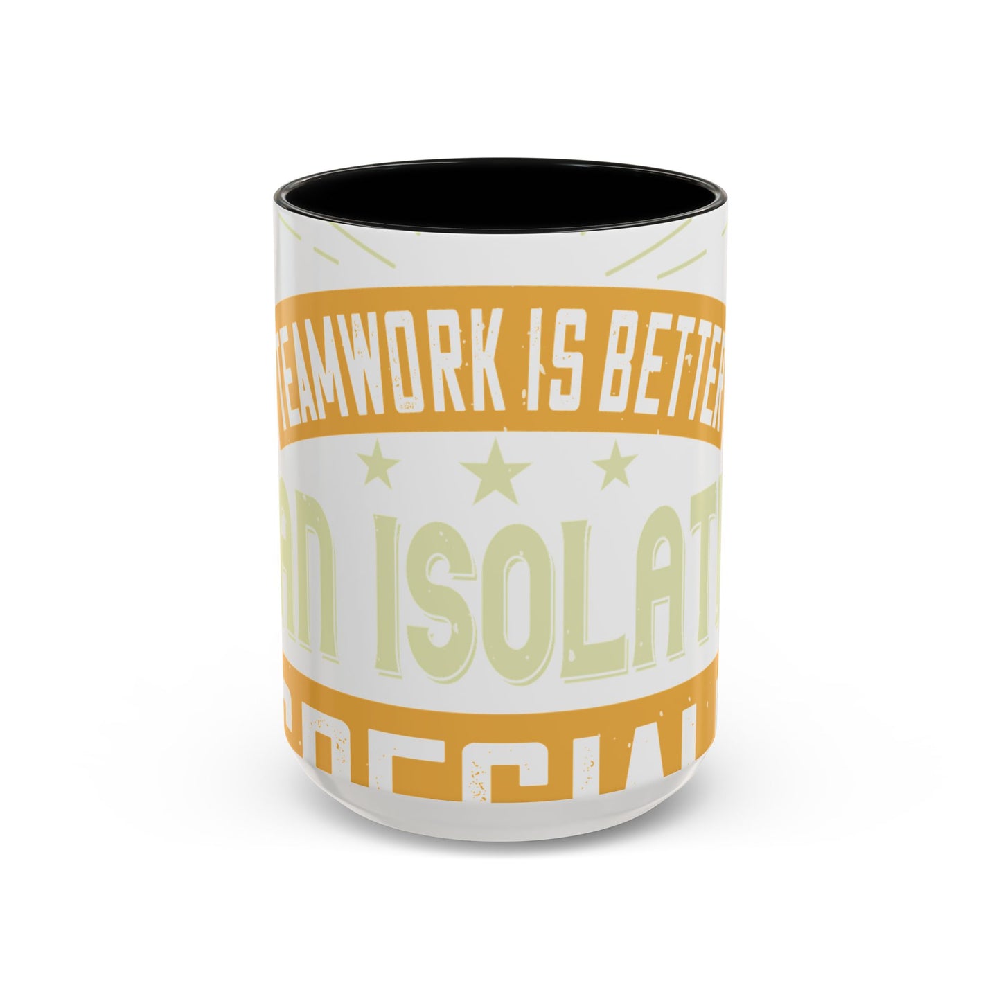 Teamwork is better than isolation, especially for a columnist-01 — Accent Mug 11/15oz
