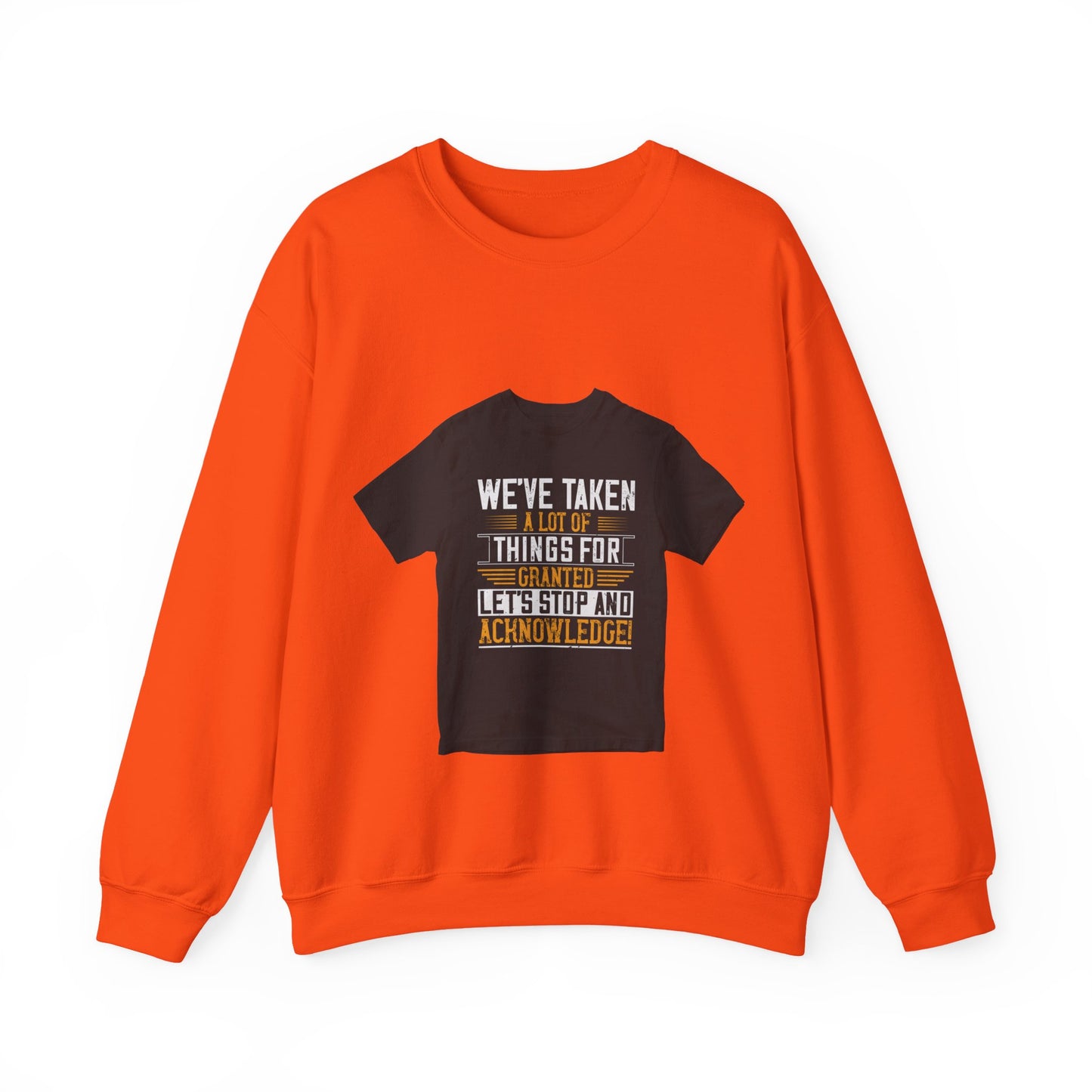 WeΓÇÖve taken a lot of things for granted. LetΓÇÖs stop and acknowledge — Unisex Heavy Blend Crewneck (G18000)