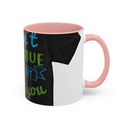 i canΓÇÖt continue to hang out with you — Accent Mug 11/15oz