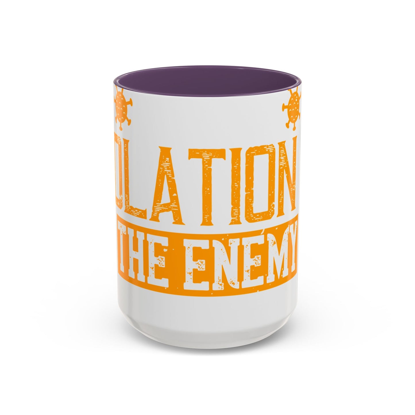 I've actually read that isolation is the enemy, so why do that to myself-01 — Accent Mug 11/15oz