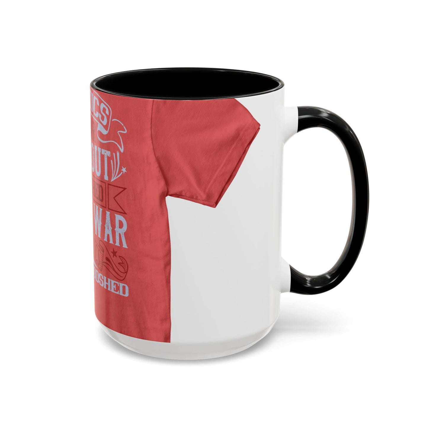 Politics is war without bloodshed, while war is politics with bloodshed — Accent Mug 11/15oz