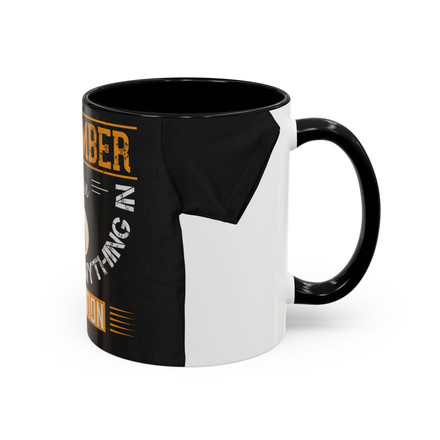 Remember you don't do anything in isolationn — Accent Mug 11/15oz