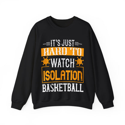 It's just hard to watch isolation basketball-01 — Unisex Heavy Blend Crewneck (G18000)