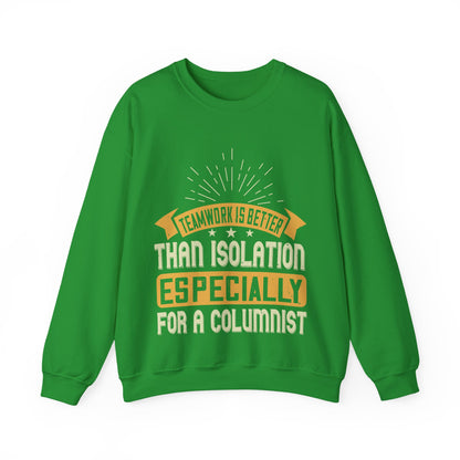 Teamwork is better than isolation, especially for a columnist-01 — Unisex Heavy Blend Crewneck (G18000)