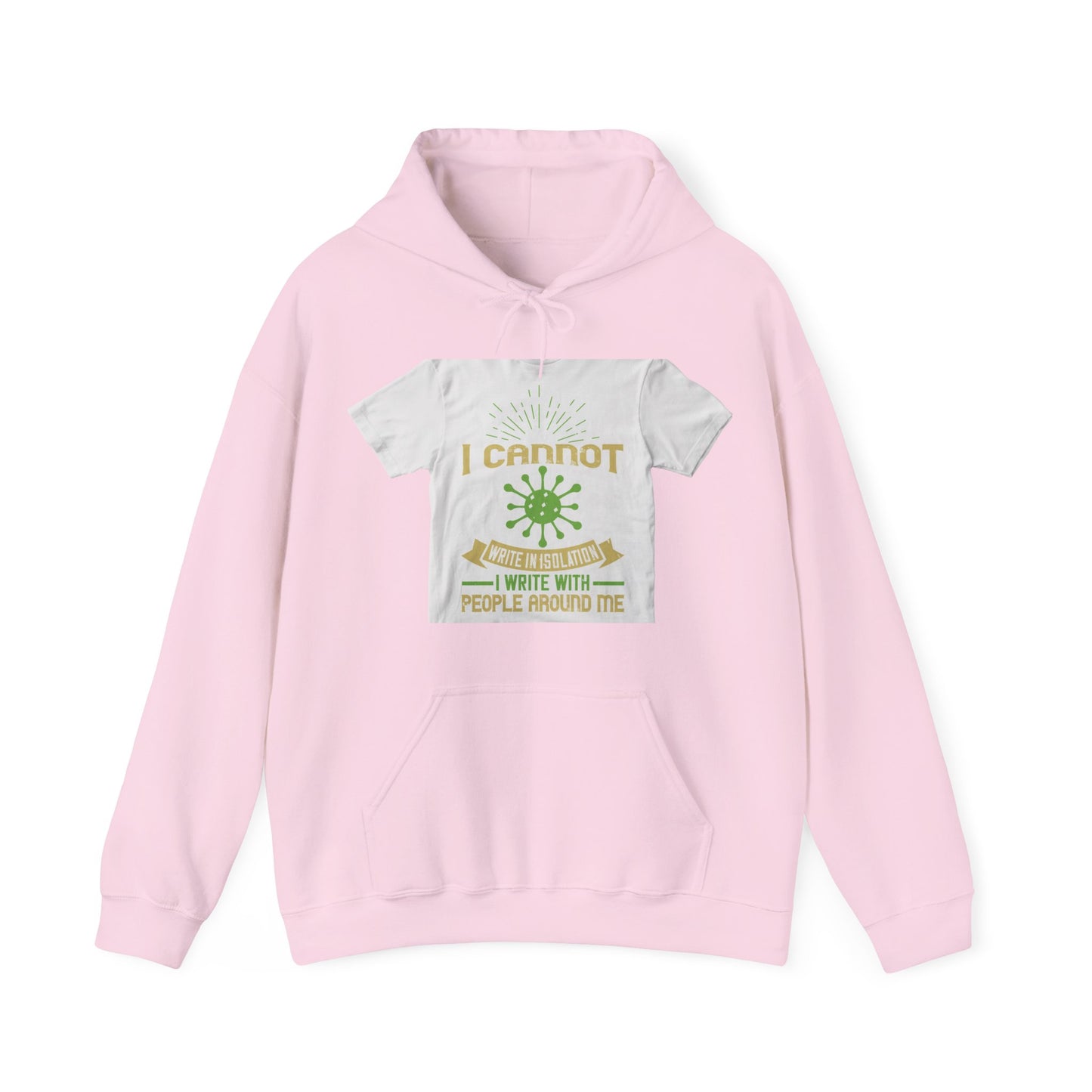 I cannot write in isolation. I write with people around me — Unisex Heavy Blend Hoodie (G18500)