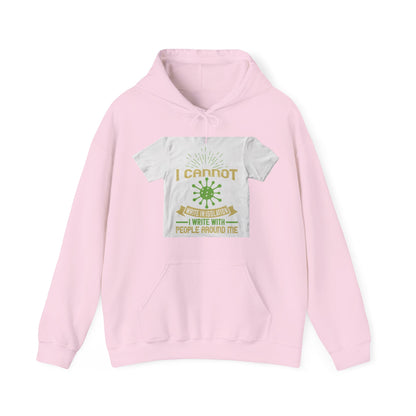 I cannot write in isolation. I write with people around me — Unisex Heavy Blend Hoodie (G18500)