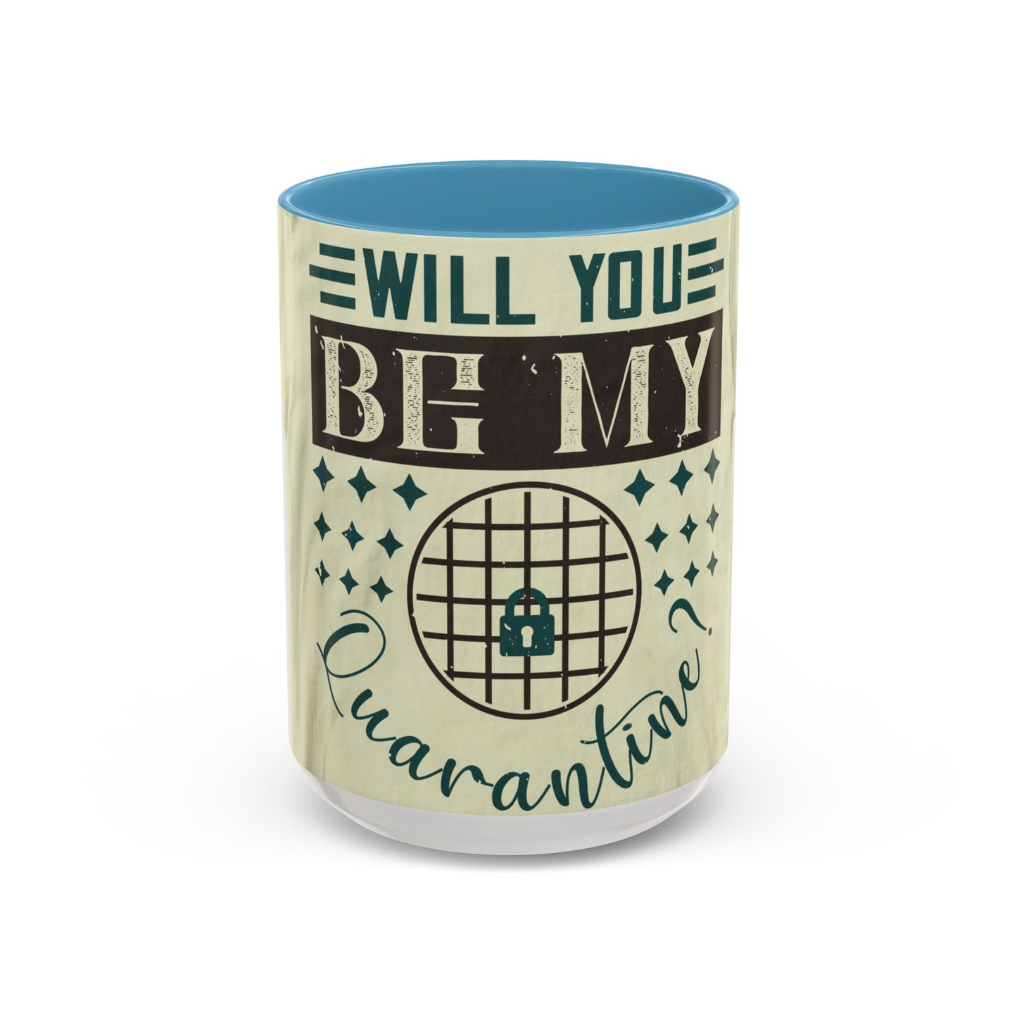 will you be my quarantine — Accent Mug 11/15oz