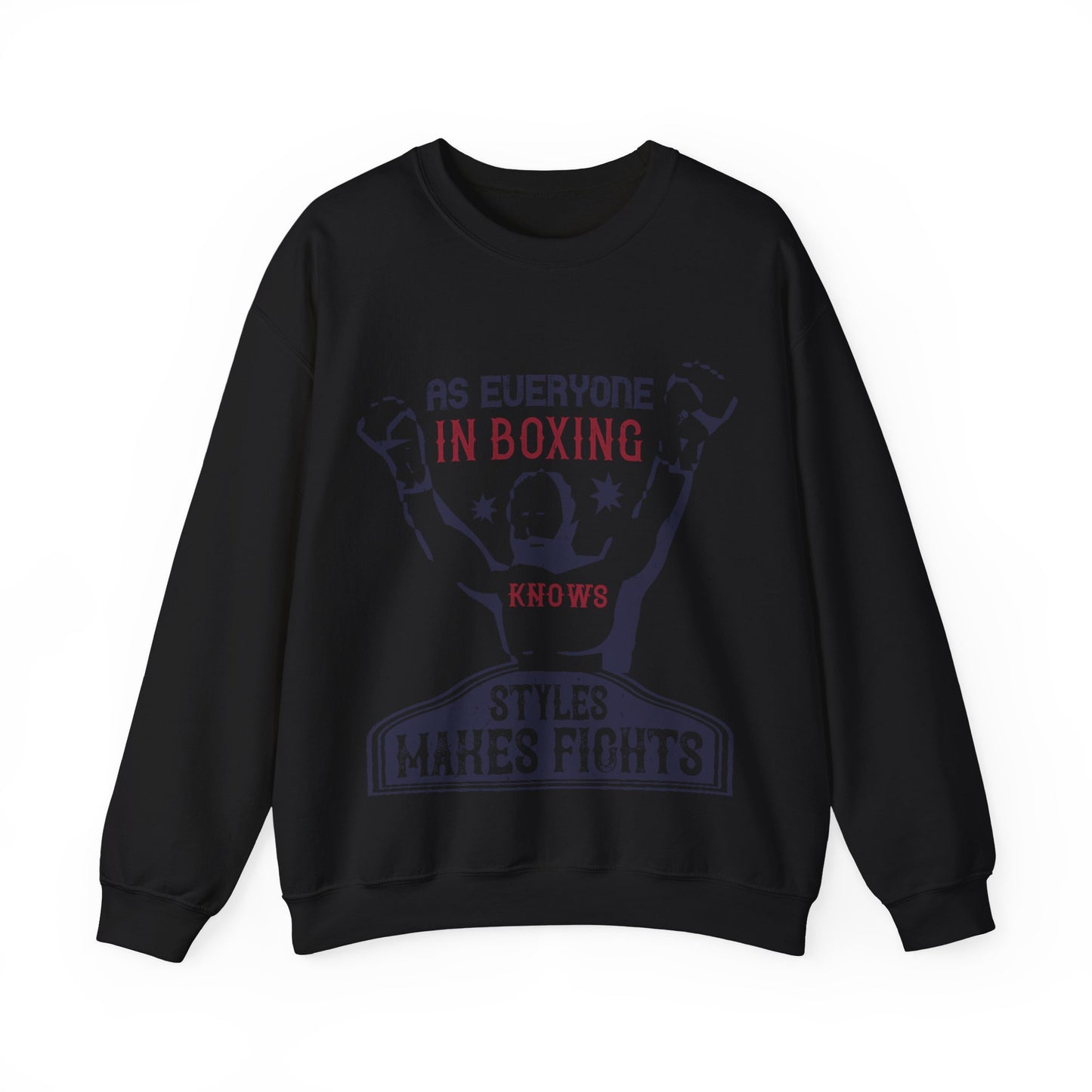 As everyone in boxing knows, styles makes fights-01 — Unisex Heavy Blend Crewneck (G18000)