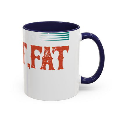 DoesnΓÇÖt matter if she is short,fat and has a big mouth-01 — Accent Mug 11/15oz