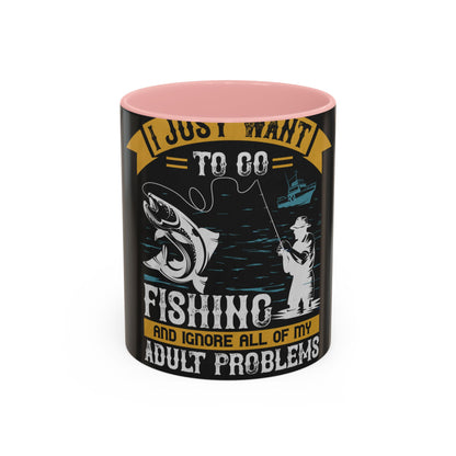 i just want to go fishing and ignore all of my — Accent Mug 11/15oz